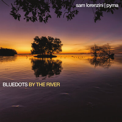 By The River - Bluedots, Sam Lorenzini, Pyma