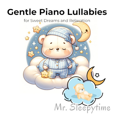 Gentle Piano Lullabies - Mr. Sleepytime