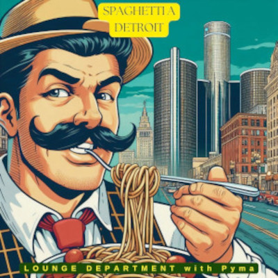 Spaghetti a Detroit - Lounge Department feat. Pyma